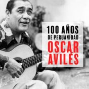 Oscar Avilés: 100 Años de Peruanidad