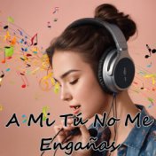 A Mi Tú No Me Engañas (En Vivo)