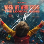 When We Were Young (The Logical Song) (DnB Mix)