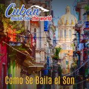Cuban Music For The World: Como Se Baila el Son