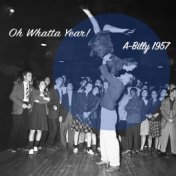 A-Billy 1957 - Oh Whatta Year!