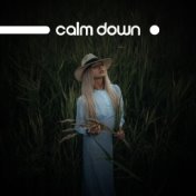 Calm Down – Relaxing Zone Full of Healing Music, Harmony and Balance