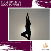 Yoga Tunes On Good Purpose - Healing Music For Body Balancing