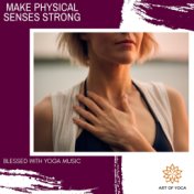 Make Physical Senses Strong - Blessed With Yoga Music