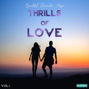 Thrills of Love: Beautiful Romantic Music, Vol. 1