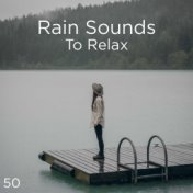 50 Rain Sounds To Relax