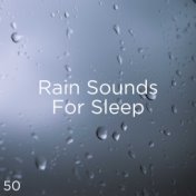 50 Rain Sounds For Sleep