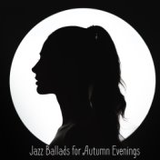 Jazz Ballads for Autumn Evenings