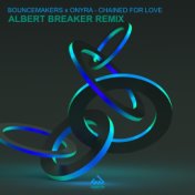 Chained for Love (Albert Breaker Remix)