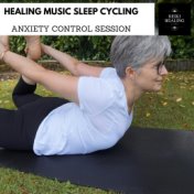 Healing Music Sleep Cycling - Anxiety Control Session