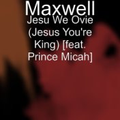 Jesu We Ovie (Jesus You're King) [feat. Prince Micah]