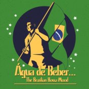 Água de Beber...The Brazilian Bossa Mood