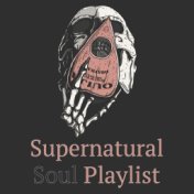 Supernatural Soul Playlist