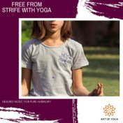 Free From Strife With Yoga - Healing Music For Pure Harmony