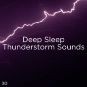 30 Deep Sleep Thunderstorm Sounds