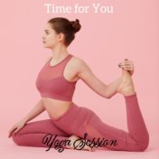 Time for You: Yoga Session - Soothing Sounds of Nature That Will Make Your Stretching and Meditation Training Successful, Simply...