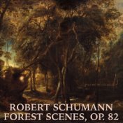 Schumann: Forest Scenes, op. 82