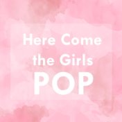 Here Come the Girls Pop