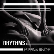 Rhythms of Spiritual Seduction – Intimate Tantric Massage