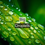 Big Droplets