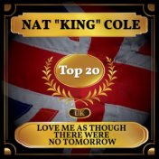 Love Me as Though There Were No Tomorrow (UK Chart Top 40 - No. 11)