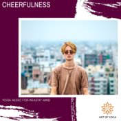 Cheerfulness - Yoga Music For Wealthy Mind