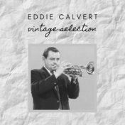 Eddie Calvert - Vintage Selection