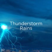 30 Thunderstorm Rains