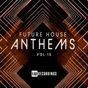 Future House Anthems, Vol. 15