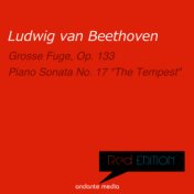 Red Edition - Beethoven: Grosse Fuge, Op. 133 & Piano Sonata No. 17 "The Tempest"