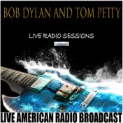 Bob Dylan and Tom Petty Live Radio Sessions