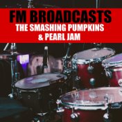 FM Broadcasts The Smashing Pumpkins & Pearl Jam
