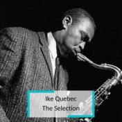 Ike Quebec - The Selection