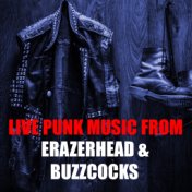Live Punk Music From Erazerhead & Buzzcocks