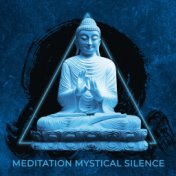 Meditation Mystical Silence: 2020 Ambient Fresh Rhythms for Full Focus on Your Yoga Training, Deepest Meditation and Contemplati...