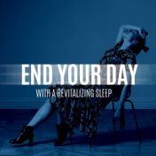 End Your Day with a Revitalizing Sleep - Regenerate When You are Dreaming, Pure Relaxation, Calm New Age, Stop Snoring, Night So...