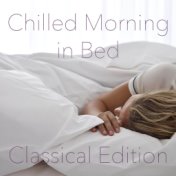 Chilled Morning in Bed Classical Edition
