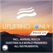 Uplifting Only Episode 379 (incl. Manuel Rocca Guestmix) [All Instrumental]