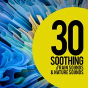 30 Soothing Rain Sounds & Nature Sounds