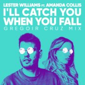 I'll Catch You When You Fall (Gregoir Cruz Mix)