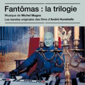 Fantômas : La trilogie (Bandes originales des films)