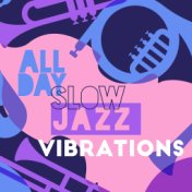 All Day Slow Jazz Vibrations