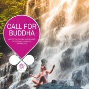 Call For Buddha - Meditation Tracks For Healing, Relaxation & Soulful Experience