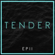 Tender EP II