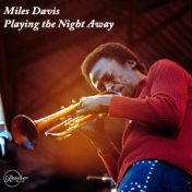 Miles Davis Playing The Night Away