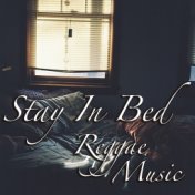 Stay In Bed Reggae Music