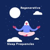 Regenerative Sleep Frequencies: Music for Goodnight, Tranquility at Night, Deep Sleep Music