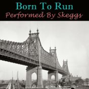 Born To Run - Performed by Skeggs