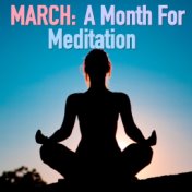 March: A Month For Meditation