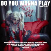 Do You Wanna Play